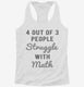 4 Out Of 3 People Struggle With Math  Womens Racerback Tank