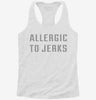 Allergic To Jerks Womens Racerback Tank 3e0b4c61-60da-4f9e-b055-47070a147186 666x695.jpg?v=1700698812