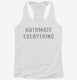 Automate Everything  Womens Racerback Tank