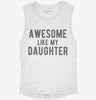 Awesome Like My Daughter Fathers Day Womens Muscle Tank D5870c07-4a3c-4cda-b525-f296c0903687 666x695.jpg?v=1700742451