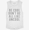 Be Cool Dont Be All Like Uncool Womens Muscle Tank 2d0e7621-5dbb-4d33-8e11-20be6236105c 666x695.jpg?v=1700741396