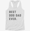 Best Dog Dad Ever Womens Racerback Tank 16b859e9-e060-4bb5-a769-36b93ee0a7b3 666x695.jpg?v=1700696773