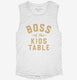 Boss Of The Kids Table  Womens Muscle Tank
