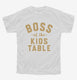 Boss Of The Kids Table  Youth Tee