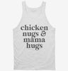 Chicken Nugs And Mama Hugs Tanktop 666x695.jpg?v=1706843521