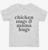 Chicken Nugs And Mama Hugs Toddler Shirt 666x695.jpg?v=1706835054