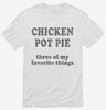 Chicken Pot Pie Three Of My Favorite Things Funny Weed Shirt 666x695.jpg?v=1712438746