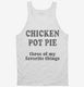 Chicken Pot Pie Three Of My Favorite Things Funny Weed  Tank