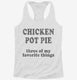 Chicken Pot Pie Three Of My Favorite Things Funny Weed  Womens Racerback Tank