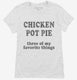 Chicken Pot Pie Three Of My Favorite Things Funny Weed  Womens