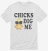 Chicks Dig Me Shirt 59d8f934-96bf-4a51-9a2f-28d0c1a35a4b 666x695.jpg?v=1706843580