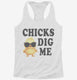 Chicks Dig Me  Womens Racerback Tank