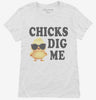 Chicks Dig Me Womens Tshirt 5cd8e34d-9de5-4e70-bb88-6a49dcf26ac6 666x695.jpg?v=1706843580