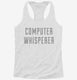 Computer Whisperer  Womens Racerback Tank