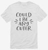 Could I Be Any Cuter Shirt 666x695.jpg?v=1706843626