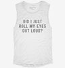 Did I Just Roll My Eyes Out Loud Womens Muscle Tank C6cc647a-f09d-4dd4-a55a-72cce2127c2c 666x695.jpg?v=1700733926