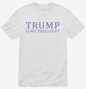 Donald Trump Is My President Shirt 666x695.jpg?v=1706793691