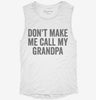 Dont Make Me Call My Grandpa Womens Muscle Tank D9abe460-e4e9-4eec-9471-d7836aef70b2 666x695.jpg?v=1700733355