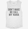 Dont Make Me Call My Nana Womens Muscle Tank 7fb1026c-f816-4278-9677-52b38011a5e0 666x695.jpg?v=1700733348