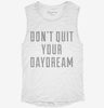 Dont Quit Your Daydream Womens Muscle Tank 1fe8de58-6c12-4c0a-9011-09a2814c7fcc 666x695.jpg?v=1700733145