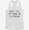 Dont Tell My Mom Im Lesbian Womens Racerback Tank 8b8e99f3-0070-48bd-a8ce-dbfe6abe5c81 666x695.jpg?v=1700688895