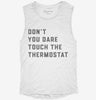 Dont Touch The Thermostat Womens Muscle Tank 3d5c5536-1f41-44cb-b7a9-86885eb561bb 666x695.jpg?v=1700733083
