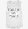 Fear The Bass Player Womens Muscle Tank 6dc86467-8dd3-46a5-9cda-aafad51db950 666x695.jpg?v=1700732057
