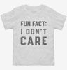 Fun Fact I Dont Care Toddler Shirt 666x695.jpg?v=1706833170