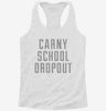 Funny Carny School Dropout Womens Racerback Tank D9802d78-4007-490f-ba29-a513a6e83a28 666x695.jpg?v=1700685280