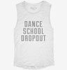 Funny Dance School Dropout Womens Muscle Tank 79df0362-4af5-489a-af83-a1c1de64a7c1 666x695.jpg?v=1700729156