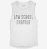 Funny Law School Dropout Womens Muscle Tank 53b2139b-2d9e-4647-bcab-e7243caa0325 666x695.jpg?v=1700728026