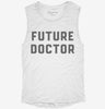 Future Doctor Womens Muscle Tank F64a6870-a2f8-482a-9bc8-bcdfa3f98e9d 666x695.jpg?v=1700725943