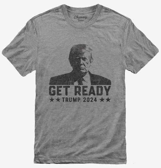 Get Ready Donald Trump 2024 T-Shirt