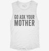 Go Ask Your Mother Mom Womens Muscle Tank E3dadd41-c4d4-4e97-837c-351efdbe50f1 666x695.jpg?v=1700725371