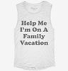 Help Me Im On A Family Vacation Womens Muscle Tank D68f9743-7425-4523-9e61-7019c0112ae3 666x695.jpg?v=1700723668