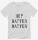 Hey Batter Batter  Womens V-Neck Tee