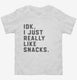 IDK I Just Really Like Snacks Funny  Toddler Tee