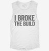 I Broke The Build Womens Muscle Tank Fb5dd008-9555-40a5-820a-d4f3b393a013 666x695.jpg?v=1700722656