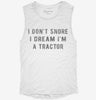 I Dont Snore I Dream Im A Tractor Womens Muscle Tank 8c494093-70e2-44ad-86ba-918b5b63b0fe 666x695.jpg?v=1700722173