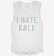 I Hate Kale  Womens Muscle Tank