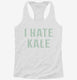 I Hate Kale  Womens Racerback Tank