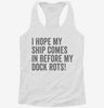 I Hope My Ship Comes In Before My Dock Rots Womens Racerback Tank 9c7d5a70-1b54-41f7-8523-facab893ef6d 666x695.jpg?v=1700677268