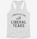 I Lubricate My Guns With Liberal Tears  Womens Racerback Tank