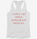 I Only Cry When Democrats Hold Me Funny Conservative  Womens Racerback Tank