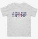 I Stand With Donald Trump  Toddler Tee