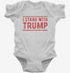 I Stand With President Trump  Infant Bodysuit