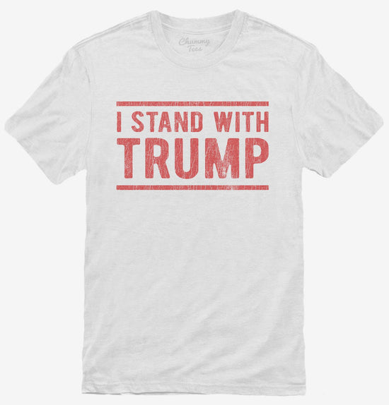 I Stand With President Trump T-Shirt