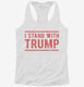 I Stand With President Trump  Womens Racerback Tank