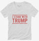 I Stand With President Trump  Womens V-Neck Tee