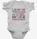 If You Don't Like Trump Then You Probably Won't Like Me  Infant Bodysuit